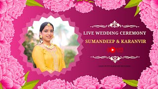 LIVE WEDDING CEREMONY  SUMANDEEP KAUR amp KARANVIR SINGH [upl. by Giuditta]