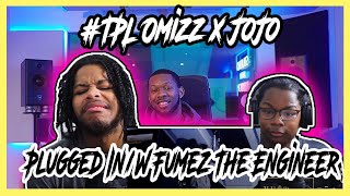 TPL Omizz x JoJo  Plugged InW Fumez The Engineer  Pressplay REACTION [upl. by Kennan]