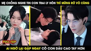 Mẹ Chồng Cáo Già Gặp Ngay Cô Con Dâu Lắm Chiêu Và Cái Kết Bất Ngờ  review phim hay [upl. by Tandy]