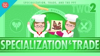 Specialization and Trade Crash Course Economics 2 [upl. by Aleedis]