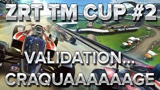 ZrT Trackmania Cup 2  Validation et craquage [upl. by Beshore]