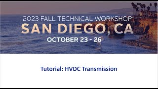 2023 Fall Technical Workshop Tutorial HVDC Transmission [upl. by Akemaj]