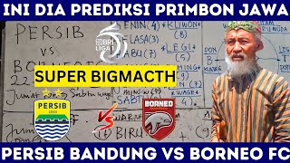 SUPER BIGMACTH❗PERSIB BANDUNG VS BORNEO FC  BRI LIGA 1 PEKAN 11 DIPREDIKSI PRIMBON JAWA [upl. by Berton]