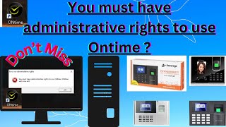 You must have administrative rights to use ontime  ontime now will exit faizalinfotech ontime [upl. by Natanoy]