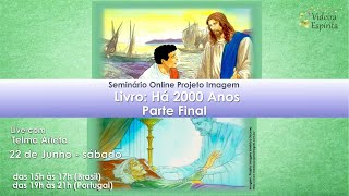 Projeto Imagem do livro Há 2000 Anos Parte Final  220624 [upl. by Ynnahc]