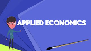 What is Applied economics Explain Applied economics Define Applied economics [upl. by Adnohsor]