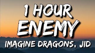 Imagine Dragons JID  Enemy Lyrics 🎵1 Hour  Oh the misery everybody wants to be my enemy [upl. by Kahaleel]