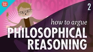 How to Argue  Philosophical Reasoning Crash Course Philosophy 2 [upl. by Iasi953]