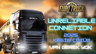 ETS 2 UNRELIABLE CONNECTION HATASI KESİN ÇÖZÜM 2025 [upl. by Gunn]