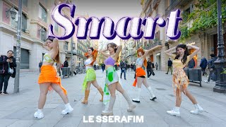 KPOP IN PUBLIC LE SSERAFIM 르세라핌  SMART  Dance Cover by EST CREW from Barcelona [upl. by Eeb]