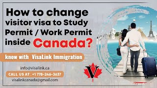 How to change visitor visa to Study PermitWork Permit inside CanadaKnow with VisaLink Immigration [upl. by Rubetta]