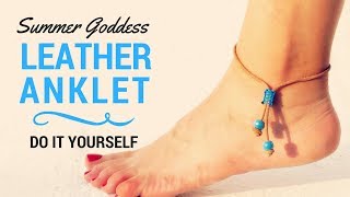 How To Make a Beautiful Leather Summer Anklet  DIY Beach Ankle Bracelet Tutorial  Foot Jewelry [upl. by Hteik742]