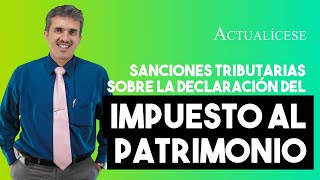 Sanción tributaria por no presentar la declaración del impuesto al patrimonio [upl. by Melisenda]