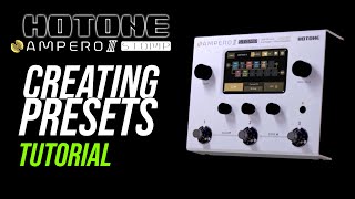 Creating Presets On Hotone Ampero II Stomp Tutorial  Single Amp Dual Amp WetDry and FX Loop [upl. by Hercules]