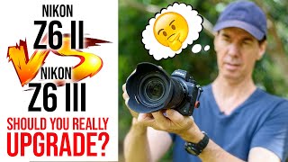 Nikon Z6II VS Nikon Z6III  Should You Really UPGRADE [upl. by Ylebmik329]