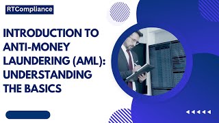 Introduction to AntiMoney Laundering AML Understanding the Basics [upl. by Adriel]