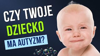 Czy twoje dziecko może mieć autyzm Pierwsze objawy autyzmu [upl. by Htebarual]