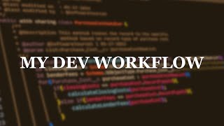 My Developer Workflow that will make you a 10X SOFTWARE ENGINEER [upl. by Foss743]