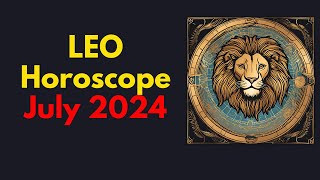 Leo July 2024 Horoscope  Leo Horoscope July 2024 [upl. by Naedan]