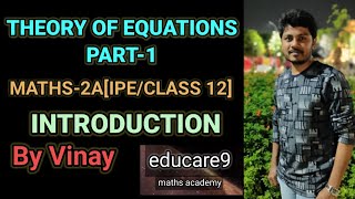 THEORY OF EQUATIONS PART 1  INTRODUCTION  CLASS12  MATHS 2A IPE  BY VINAY [upl. by Abbottson576]