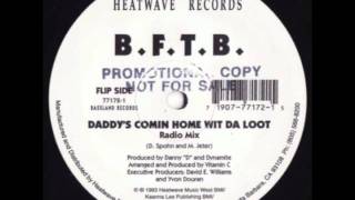 BFTB  Daddys Comin Home Wit Da Loot [upl. by Keiryt]