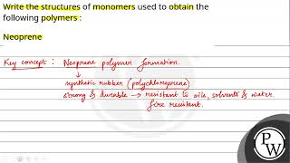 Write the structures of monomers used to obtain the following polymers \nNeoprene [upl. by Eical604]