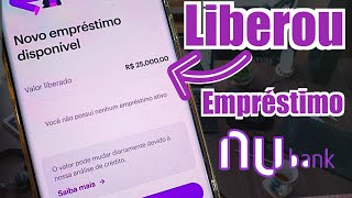 COMO LIBERA EMPRÉSTIMO NUBANK Deu CERTO EMPRÉSTIMO NUBANK LIBERADO [upl. by Ailhad]