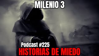 Milenio 3  Historias de miedo Podcast 225 [upl. by Itisahc108]