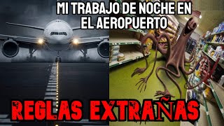 Mi Nuevo Trabajo de Noche En el Aeropuerto Tiene Reglas Extrañas Para Sobrevivir  Creepypasta [upl. by Angus]