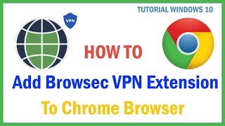 How to add Browsec VPN extension to Chrome browser in Windows 10 [upl. by Picker682]