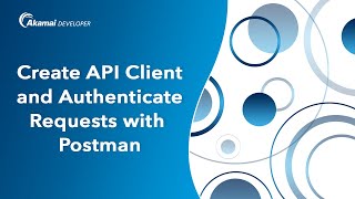 How To Create an Akamai API Client and authenticate requests with Postman [upl. by Millford]