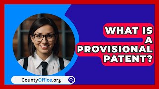 What Is a Provisional Patent  CountyOfficeorg [upl. by Marela972]