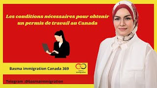 Les conditions nécessaires pour obtenir un permis de travail au Canada visa immigreraucanada [upl. by Ainer500]