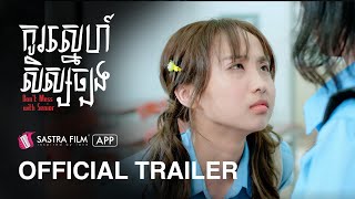 Official Trailer  រឿង កូរស្នេហ៍សិស្សច្បង Dont Mess With Senior  Exclusive Movie  Sastra Film App [upl. by Boaten857]