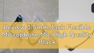 Review 35mm Jack Flexible Microphone Mic High Quality Black Noisecancelling Mini Portable For PC [upl. by Pratt]