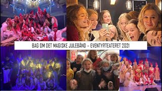 Bag om Det Magiske Julebånd  Eventyrteatret 2021 [upl. by Terrena]