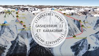 Ascension du Gasherbrum II et sommets du Karakoram Pakistan  Itinéraire animé [upl. by Tayyebeb]