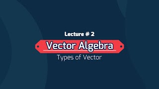 Vector Algebra  Class  12  Types of Vector  Lecture  2 [upl. by Imarej]