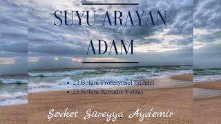 SUYU ARAYAN ADAM  ŞEVKET SÜREYYA AYDEMİR  2223BÖLÜM  SESLİ KİTAP [upl. by Negiam844]