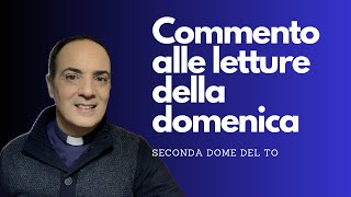 Commento alle letture della seconda domenica del Tempo Ordinario [upl. by Zenobia]