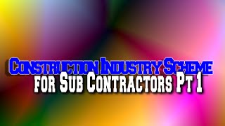 Construction Industry Scheme for Sub Contractors Pt 1 [upl. by Dierdre372]