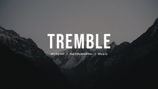 Tremble  Bethel Music  Instrumental worship  Prayer Music  Piano  Pad [upl. by Kuhlman]