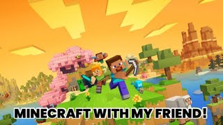 PLAYING MINECRAFT WITH MY FRIENDMinecraft [upl. by Hatti]