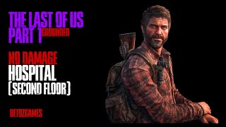 Hospital Second Floor  Grounded Stealth amp No Damage Strat w Commentary  The Last of Us Part I [upl. by Conlen77]