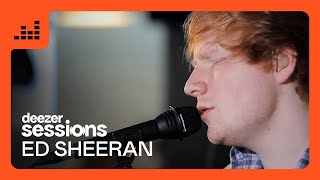 Ed Sheeran  Deezer Sessions [upl. by Gardy497]