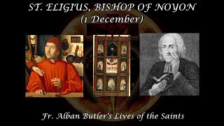 Saint Eligius of Noyon 1 December Butlers Lives of the Saints [upl. by Atyekram]