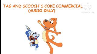 Tag and scoochs coke commercial audio only [upl. by Yssenhguahs431]