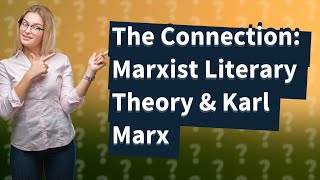 How Does Marxist Literary Theory Connect with Karl Marxs Ideas [upl. by Ennylcaj]