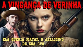 A VINGANÇA DE VERINHA Ela queria matar o assassino de sua avó Histórias de Lampião o rei do cangaço [upl. by Anar371]