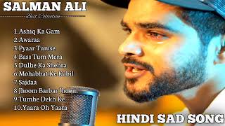 Best of Salman Ali 2022Salman Ali Hits SongsLatest Romantic Hindi SongsSalman Ali New Hindi Songs [upl. by Nordin]